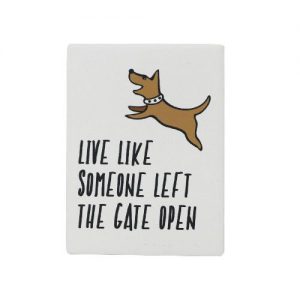 Live Like Someone Left the Gate Open magnet