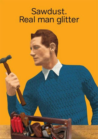 Sawdust. Real Man Glitter greeting card